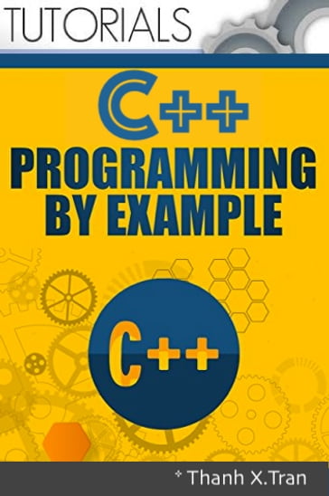 C Plus Plus Programming: Guide to C++ Programming By Examples - Thanh X.Tran