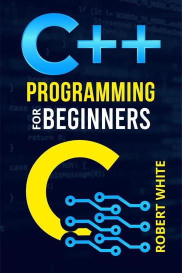 C++ Programming for Beginners - Robert White