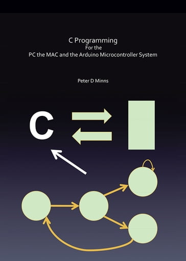 C Programming for the Pc the Mac and the Arduino Microcontroller System - Peter D Minns