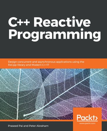 C++ Reactive Programming - Peter Abraham - Praseed Pai