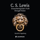 C. S. Lewis: Encountering God s Truth through Fiction