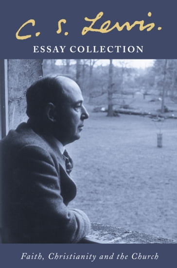 C. S. Lewis Essay Collection: Faith, Christianity and the Church - C. S. Lewis