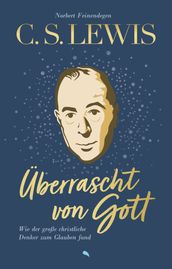 C. S. Lewis: Überrascht von Gott