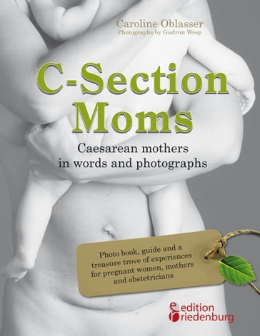 C-Section Moms - Caesarean mothers in words and photographs - Caroline Oblasser
