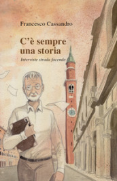 C è sempre una storia. Interviste strada facendo