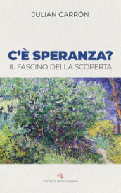 C è speranza? Il fascino della scoperta