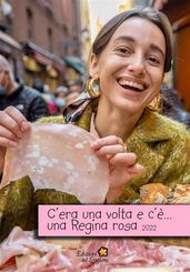 C era una volta e c è... una regina rosa 2022