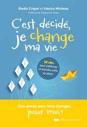 C est décidé, je change ma vie ! - 52 clés pour s affirmer et trouver sa place