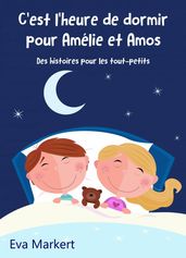 C est l heure de dormir pour Amélie et Amos - Des histoires pour les tout-petits