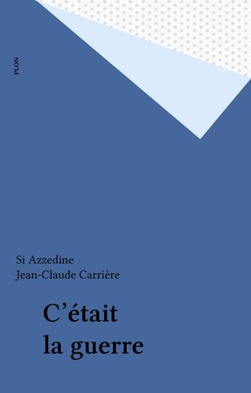 C'était la guerre - Jean-Claude Carrière - Si Azzedine