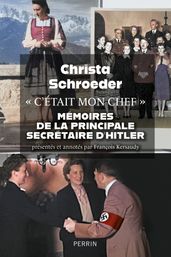 C était mon chef - Mémoires de la principale secrétaire d Adolf Hitler