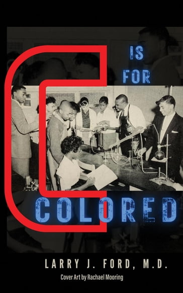 C is for Colored - Dr. Larry James Ford