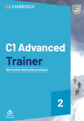 C1 Advanced trainer. Students book without answers. Per le Scuole superiori. Con File audio per il download. Vol. 2