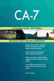CA-7 A Complete Guide - 2019 Edition