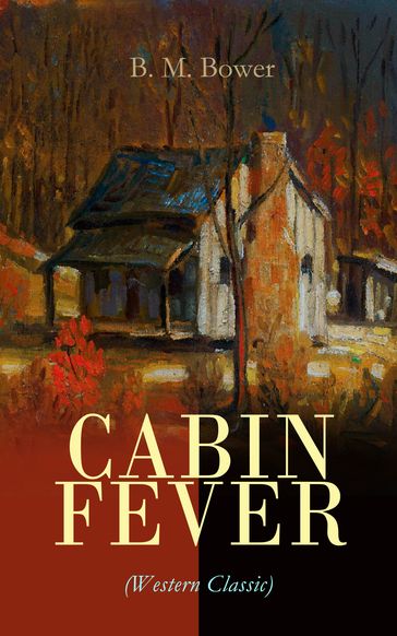 CABIN FEVER (Western Classic) - B. M. Bower