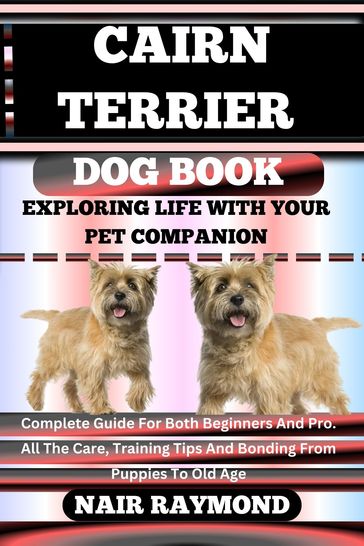 CAIRN TERRIER DOG BOOK Exploring Life With Your Pet Companion - NAIR RAYMOND