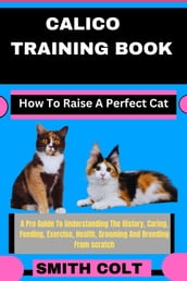 CALICO TRAINING BOOK How To Raise A Perfect Cat
