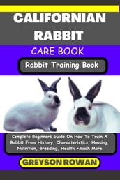 CALIFORNIAN RABBIT CARE BOOK Rabbit Training Book