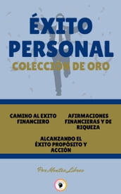 CAMINO AL ÉXITO FINANCIERO - ALCANZANDO EL ÉXITO PROPÓSITO Y ACCIÓN - AFIRMACIONES FINANCIERAS Y DE RIQUEZA (3 LIBROS)