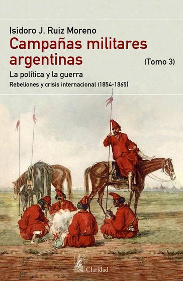 CAMPAÑAS MILITARES ARGENTINAS - III (1854-1865) - Isidoro J. Ruiz Moreno