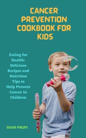 CANCER PREVENTION COOKBOOK FOR KIDS