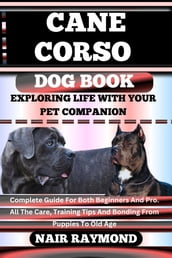 CANE CORSO DOG BOOK Exploring Life With Your Pet Companion