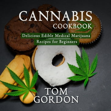 CANNABIS COOKBOOK - Tom Gordon