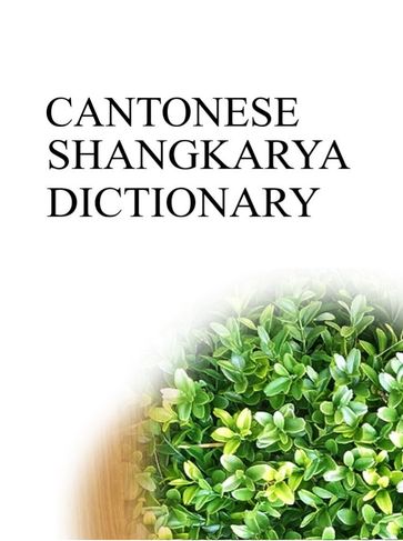 CANTONESE SHANGKARYA DICTIONARY - Remem Maat