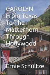 CAROLYN From Texas To The Matterhorn Through Hollywoo