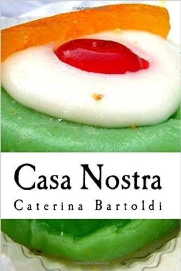 CASA NOSTRA  ¡LOS POSTRES SICLIANOS DE COSA NOSTRA! - Caterina Bartoldi