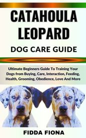 CATAHOULA LEOPARD DOG CARE GUIDE