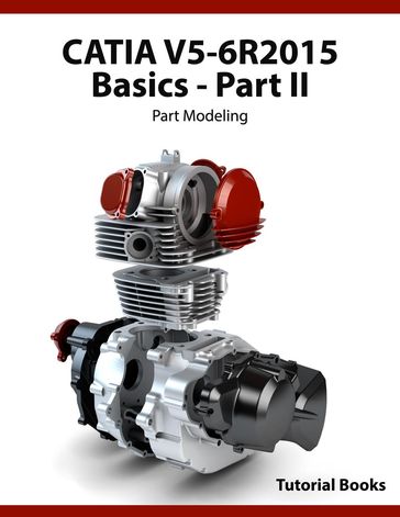 CATIA V5-6R2015 Basics - Part II: Part Modeling - Tutorial Books