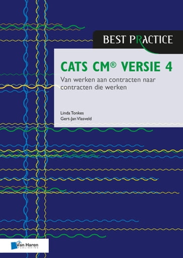 CATS CM® versie 4: Van werken aan contracten naar contracten die werken - Gert-Jan Vlasveld - Linda Tonkes