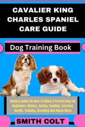 CAVALIER KING CHARLES SPANIEL CARE GUIDE Dog Training Book