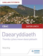 CBAC Safon Uwch Daearyddiaeth Canllaw i Fyfyrwyr 6: Themâu Cyfoes mewn Daearyddiaeth (WJEC/Eduqas A-level Geography Student Guide 6: Contemporary Themes in Geography Welsh-language edition)