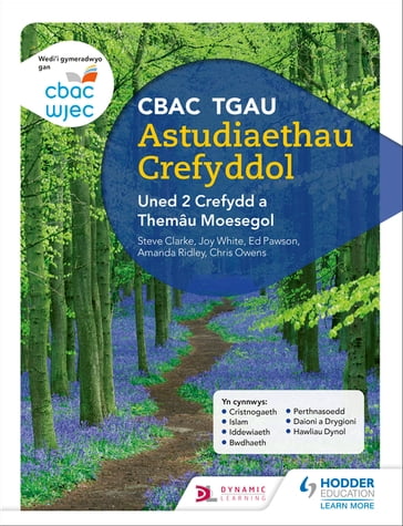 CBAC TGAU Astudiaethau Crefyddol Uned 2 Crefydd a Themâu Moesegol (WJEC GCSE Religious Studies: Unit 2 Religion and Ethical Themes Welsh-language edition) - Amanda Ridley - Chris Owens - Ed Pawson - Joy White - Steve Clarke