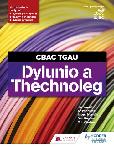 CBAC TGAU Dylunio a Thecnoleg (WJEC GCSE Design and Technology Welsh Language Edition) - Andy Knight - Chris Walker - Dan Hughes - Ian Fawcett - Jacqui Howells - Jennifer Tilley
