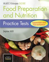 CBAC TGAU Paratoi Bwyd a Maeth Profion Ymarfer (WJEC Eduqas GCSE Food Preparation and Nutrition: Practice Tests)