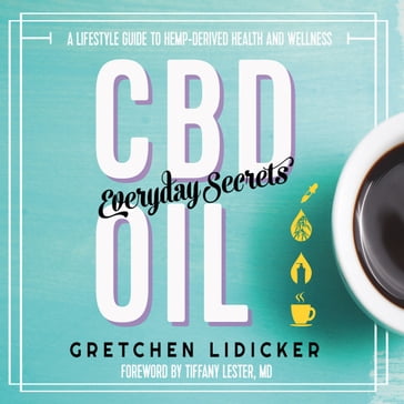 CBD Oil: Everyday Secrets - Gretchen Lidicker