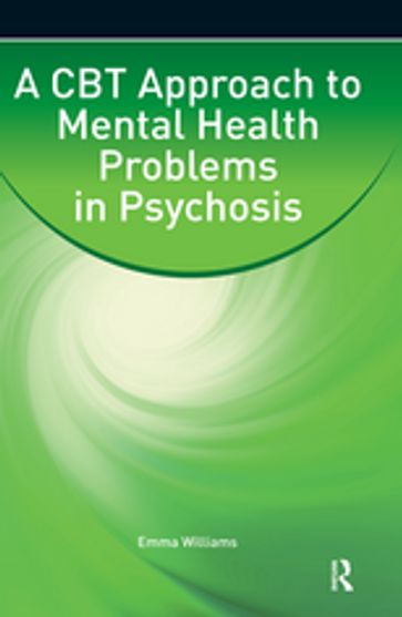 A CBT Approach to Mental Health Problems in Psychosis - Emma Williams