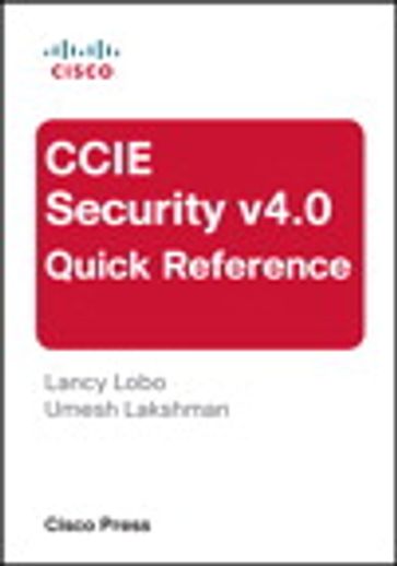 CCIE Security v4.0 Quick Reference - Lancy Lobo - Umesh Lakshman