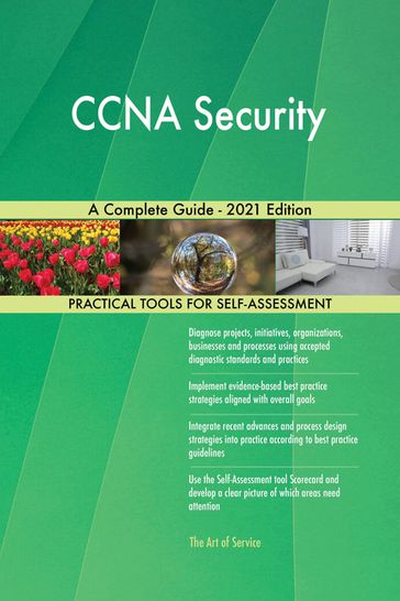 CCNA Security A Complete Guide - 2021 Edition - Gerardus Blokdyk