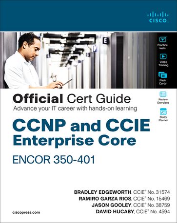 CCNP and CCIE Enterprise Core ENCOR 350-401 Official Cert Guide - Brad Edgeworth - Ramiro Garza Rios - David Hucaby - Jason Gooley