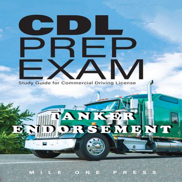 CDL PREP EXAM : TANKER ENDORSEMENT - Mile One Press