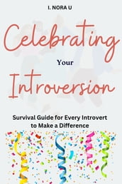 CELEBRATING YOUR INTROVERSION