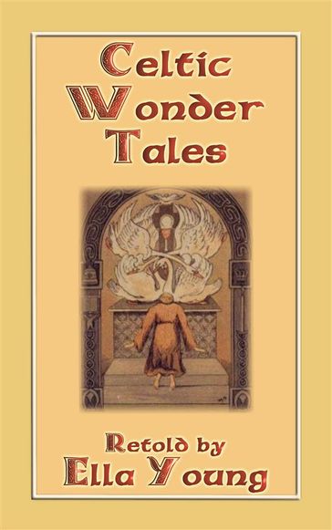 CELTIC WONDER TALES - 12 wonderous Celtic children's stories - Retold by Ella Young - Various Unknown