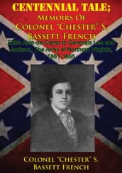 CENTENNIAL TALE; Memoirs Of Colonel 