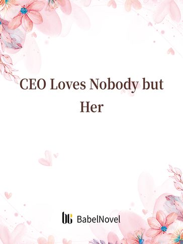 CEO Loves Nobody but Her - Fancy Novel - Zhenyinfang