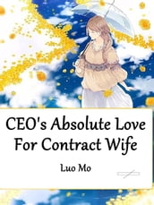 CEO s Absolute Love For Contract Wife