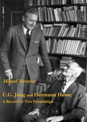C.G. Jung and Hermann Hesse: A Record of Two Friendships